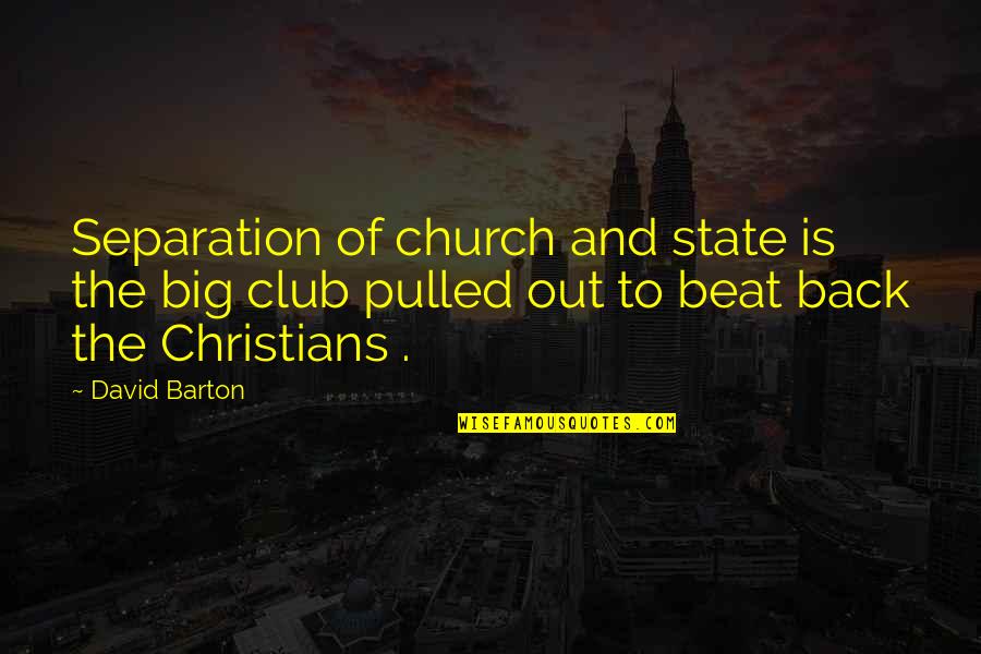 Barton And Barton Quotes By David Barton: Separation of church and state is the big