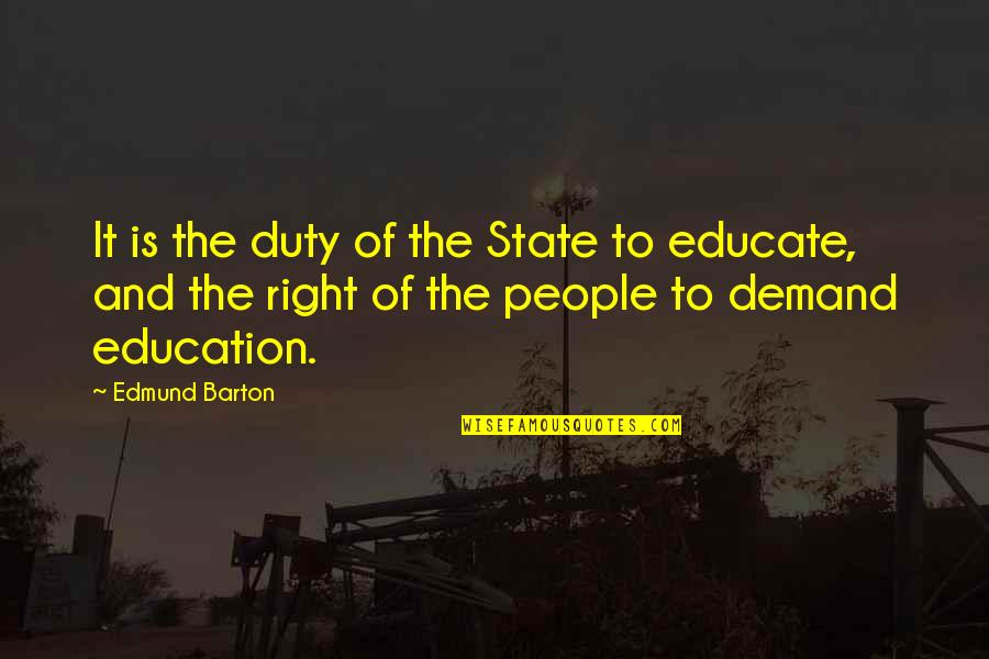 Barton And Barton Quotes By Edmund Barton: It is the duty of the State to