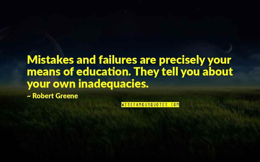 Bartovan Quotes By Robert Greene: Mistakes and failures are precisely your means of