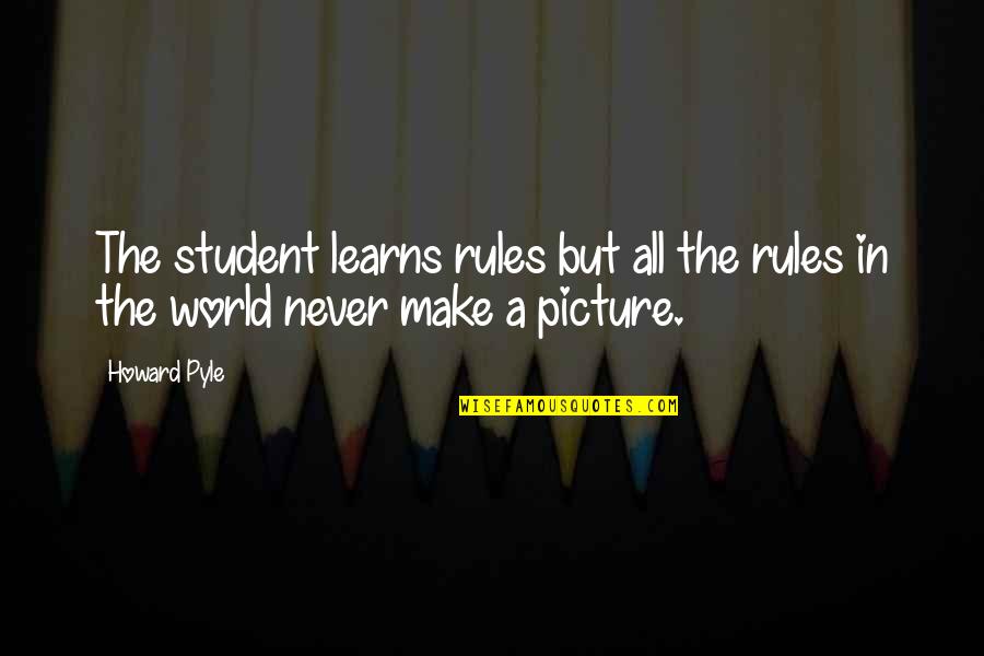 Bartucca Norwell Quotes By Howard Pyle: The student learns rules but all the rules