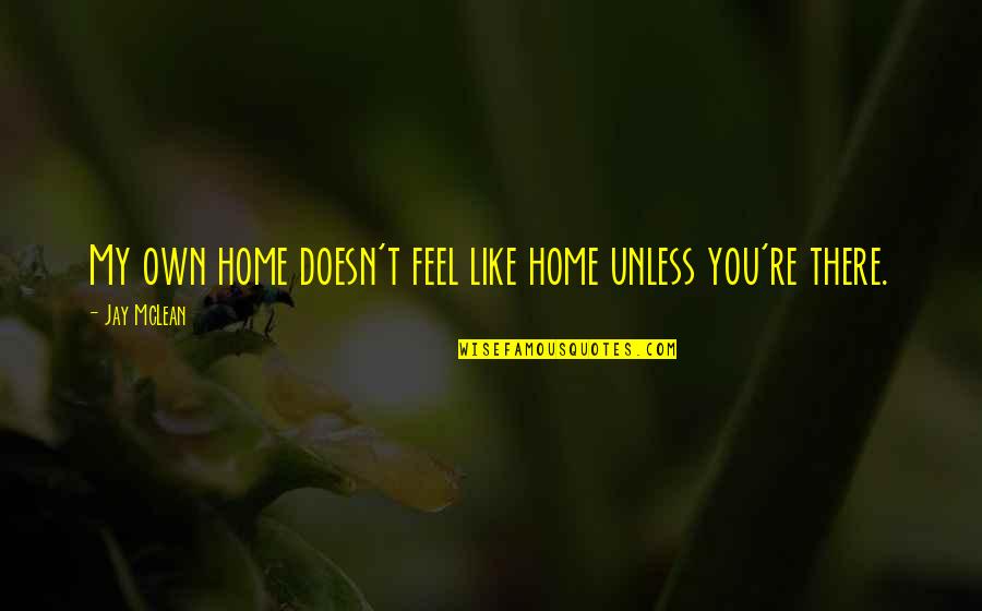 Barulhos Para Quotes By Jay McLean: My own home doesn't feel like home unless