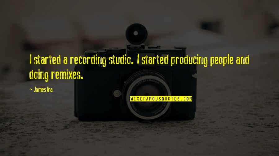Barzellette Di Quotes By James Iha: I started a recording studio. I started producing