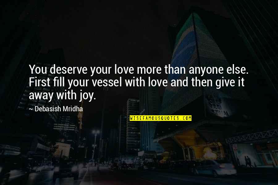 Barzey Judy Quotes By Debasish Mridha: You deserve your love more than anyone else.