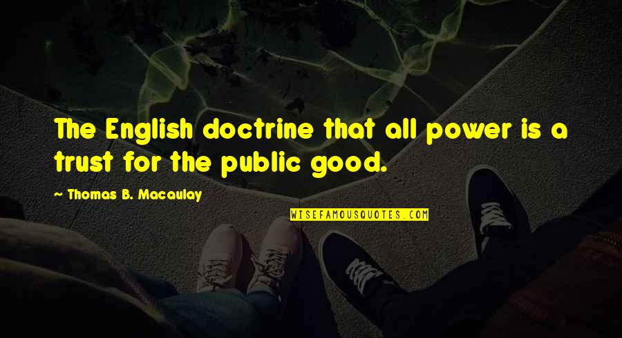 Barzilay Cabinets Quotes By Thomas B. Macaulay: The English doctrine that all power is a