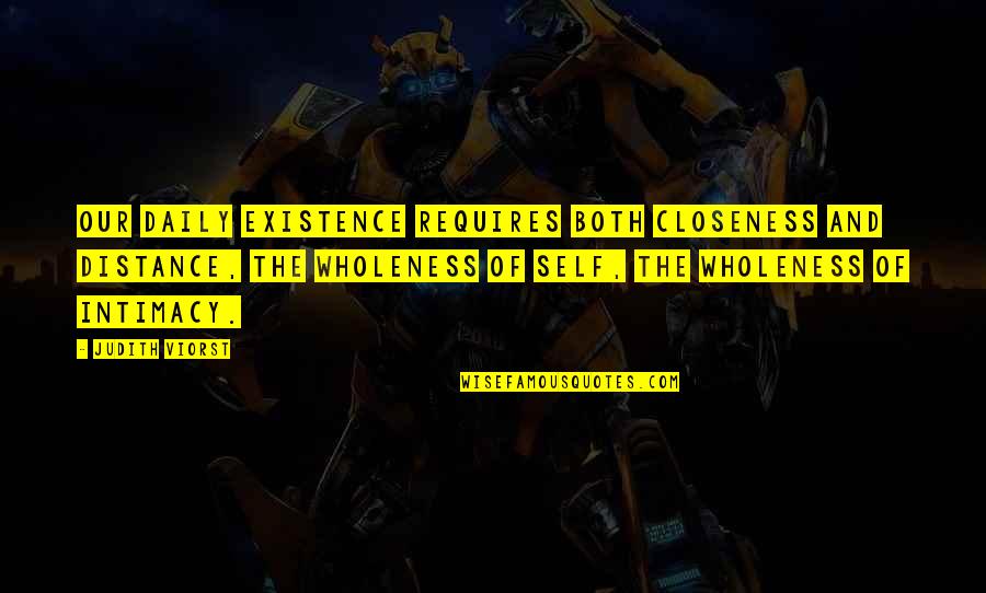 Barzini Fish Quotes By Judith Viorst: Our daily existence requires both closeness and distance,