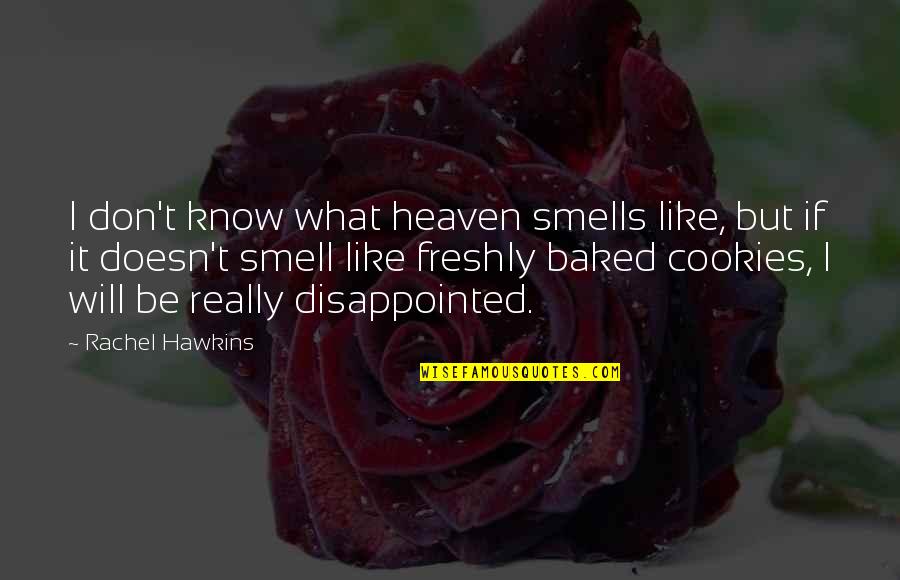 Barzykin Quotes By Rachel Hawkins: I don't know what heaven smells like, but