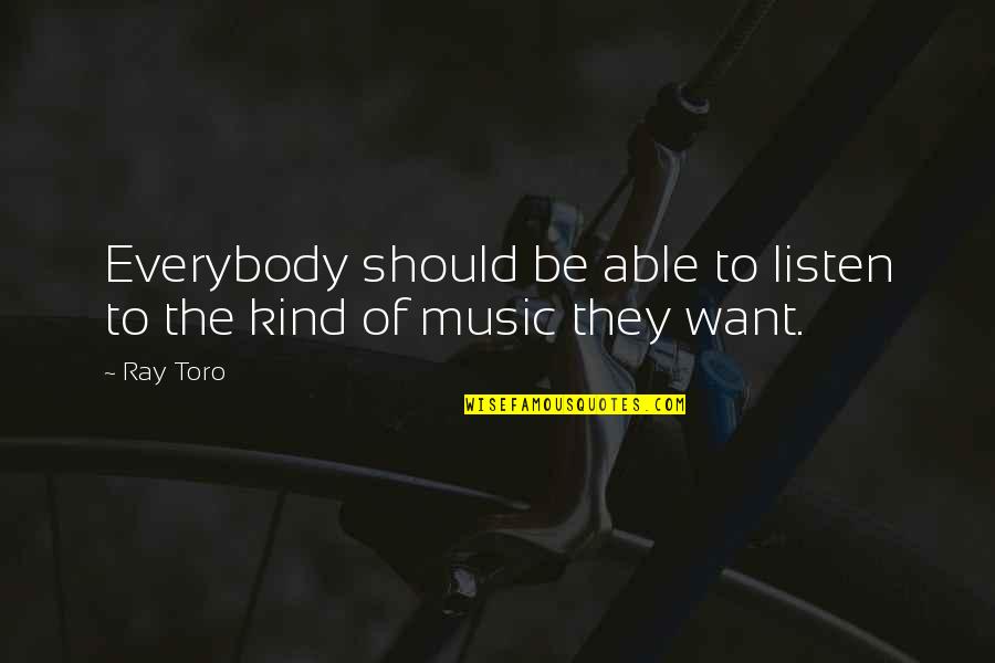 Bascoebiz Quotes By Ray Toro: Everybody should be able to listen to the