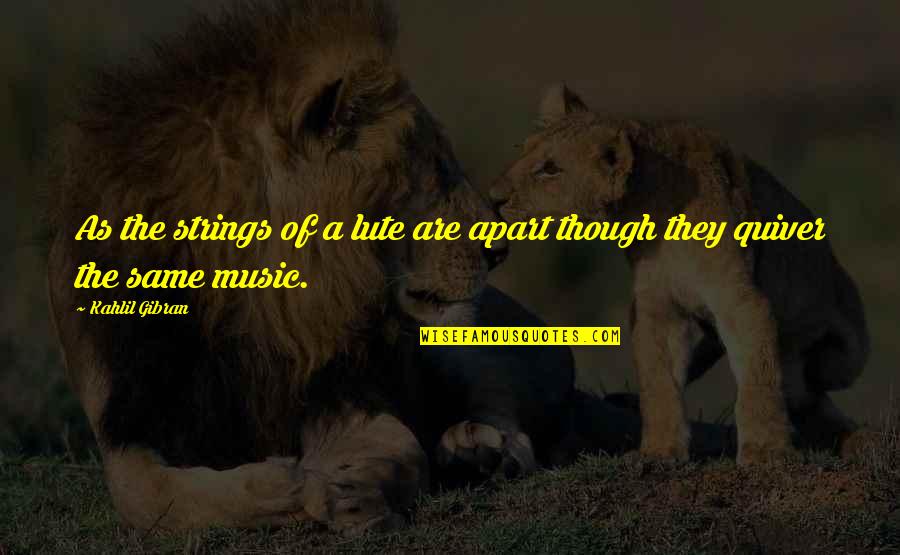 Baseball And Family Quotes By Kahlil Gibran: As the strings of a lute are apart