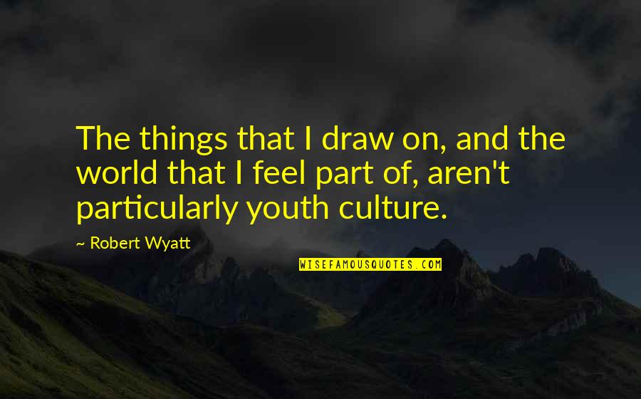 Baseball Card Price Quotes By Robert Wyatt: The things that I draw on, and the