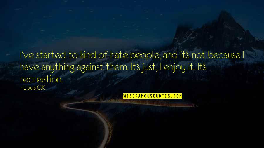 Baseball Championships Quotes By Louis C.K.: I've started to kind of hate people, and