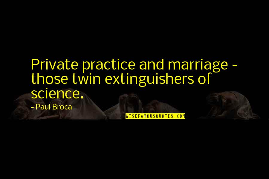 Baseball Swing Quotes By Paul Broca: Private practice and marriage - those twin extinguishers