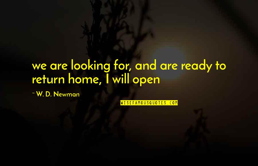 Bashadel Quotes By W. D. Newman: we are looking for, and are ready to