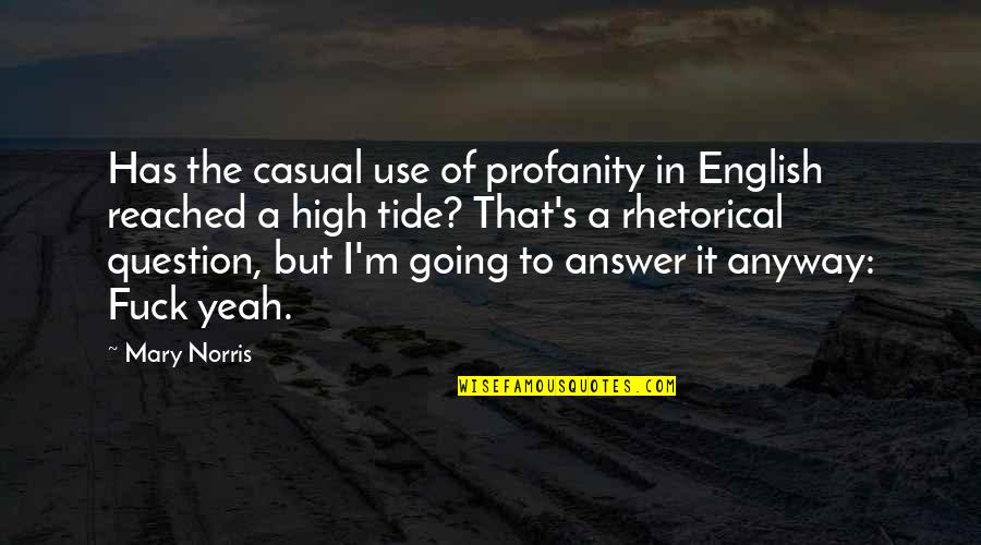 Basic Rudiments Quotes By Mary Norris: Has the casual use of profanity in English