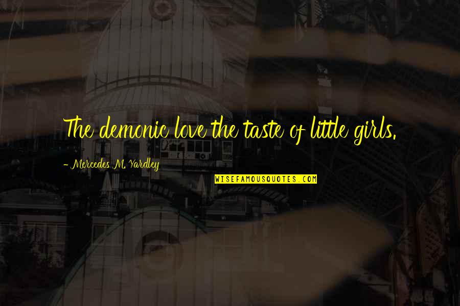 Basilico Millburn Quotes By Mercedes M. Yardley: The demonic love the taste of little girls.