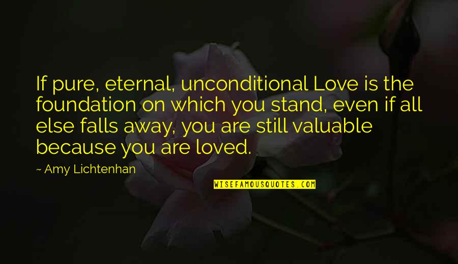 Basketball Encouragement Quotes By Amy Lichtenhan: If pure, eternal, unconditional Love is the foundation