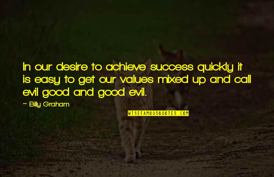 Baskoro Endrawan Quotes By Billy Graham: In our desire to achieve success quickly it