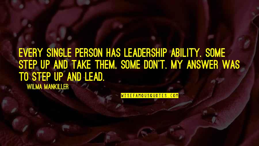 Baskoro Endrawan Quotes By Wilma Mankiller: Every single person has leadership ability. Some step