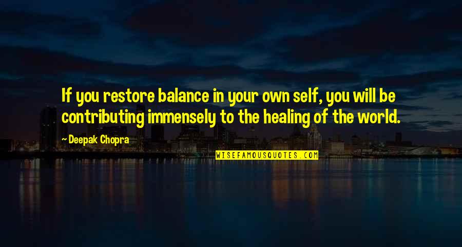 Bassick Caster Quotes By Deepak Chopra: If you restore balance in your own self,