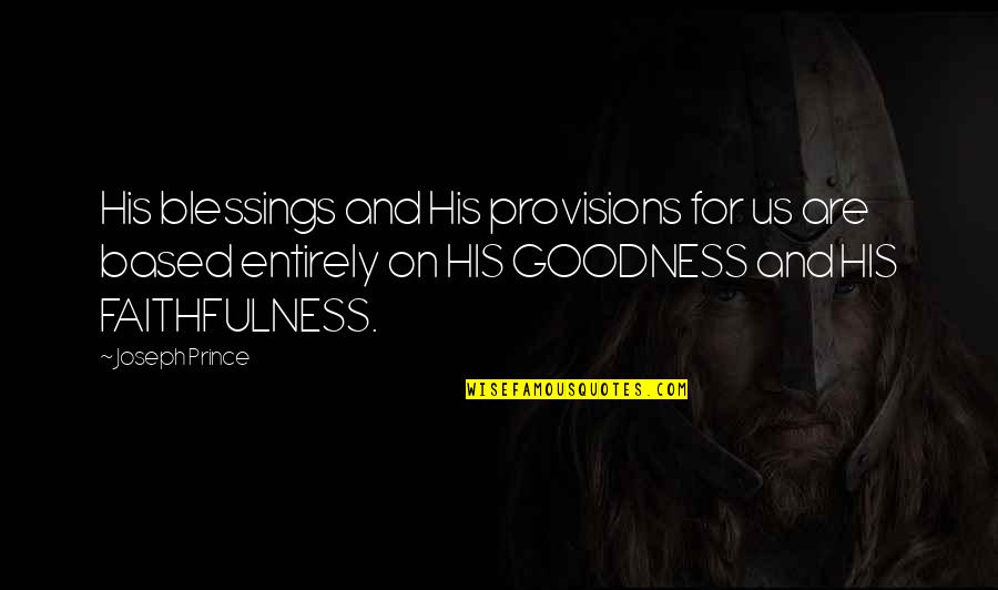 Bassino Quotes By Joseph Prince: His blessings and His provisions for us are