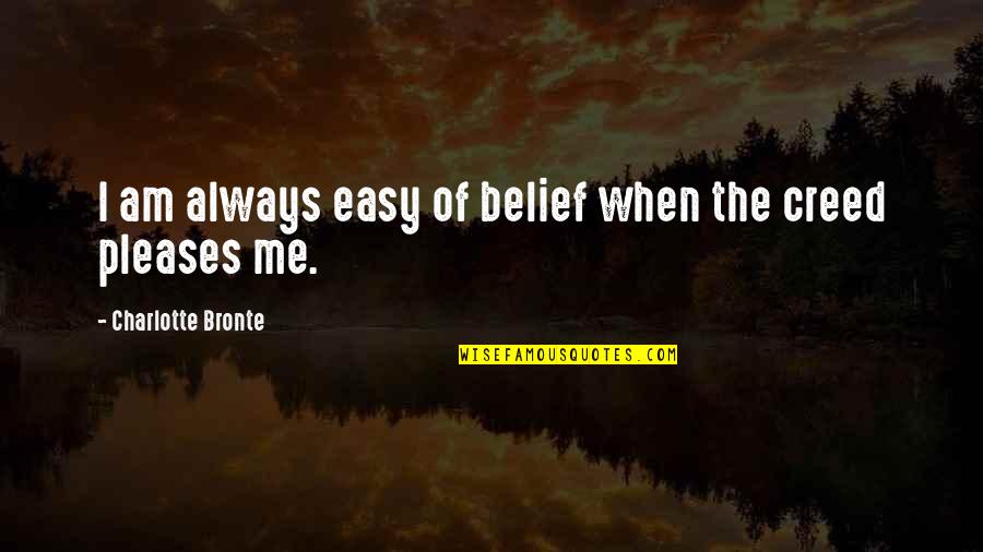 Basuco Cigarettes Quotes By Charlotte Bronte: I am always easy of belief when the