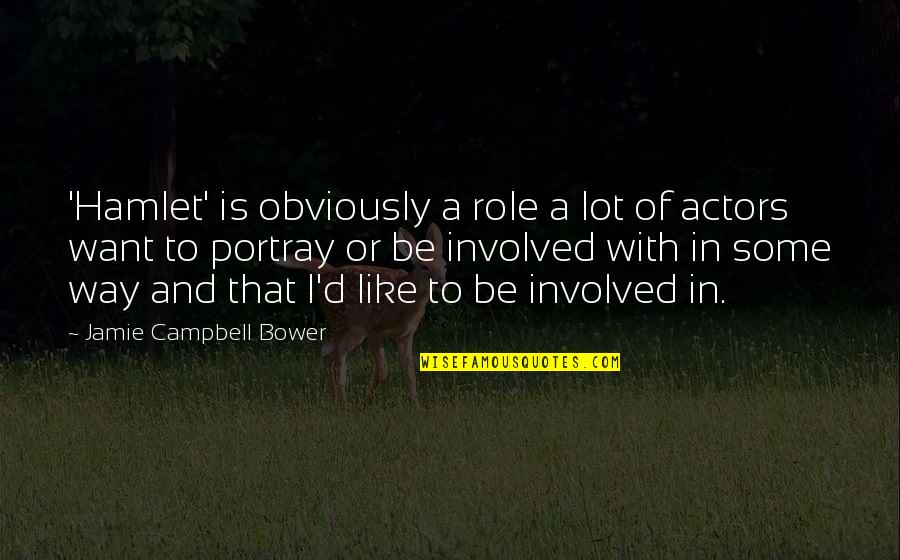 Bathing Suit Quotes By Jamie Campbell Bower: 'Hamlet' is obviously a role a lot of