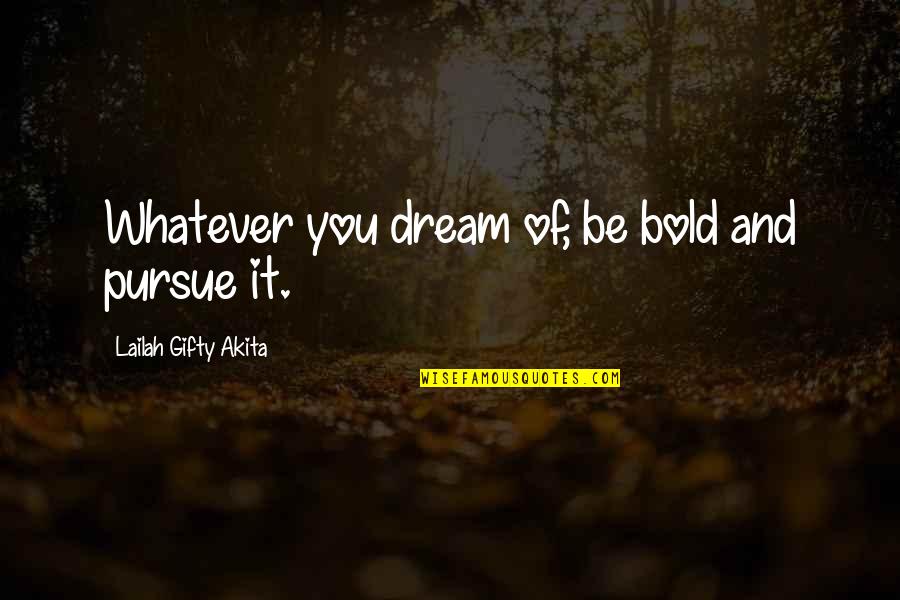 Bathing Suit Quotes By Lailah Gifty Akita: Whatever you dream of, be bold and pursue