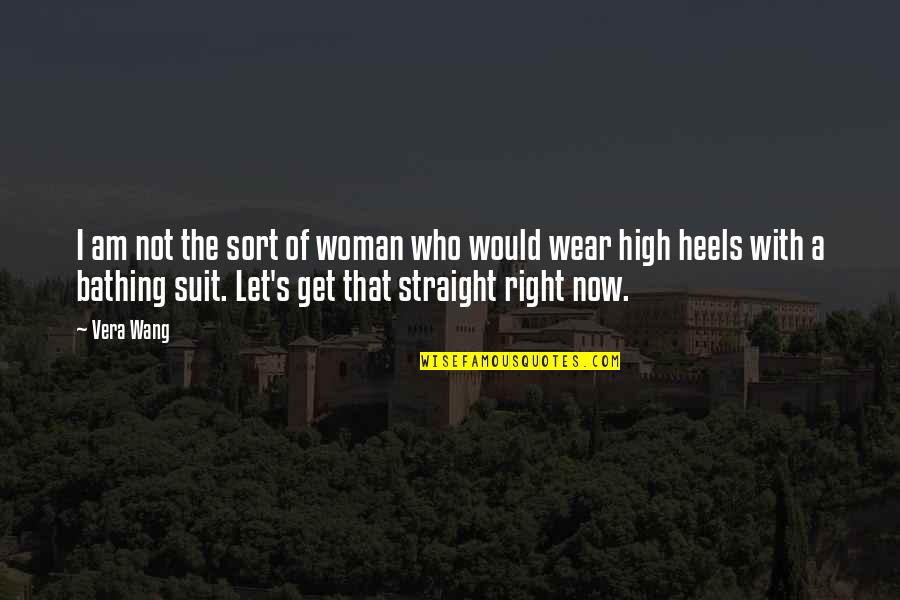 Bathing Suit Quotes By Vera Wang: I am not the sort of woman who