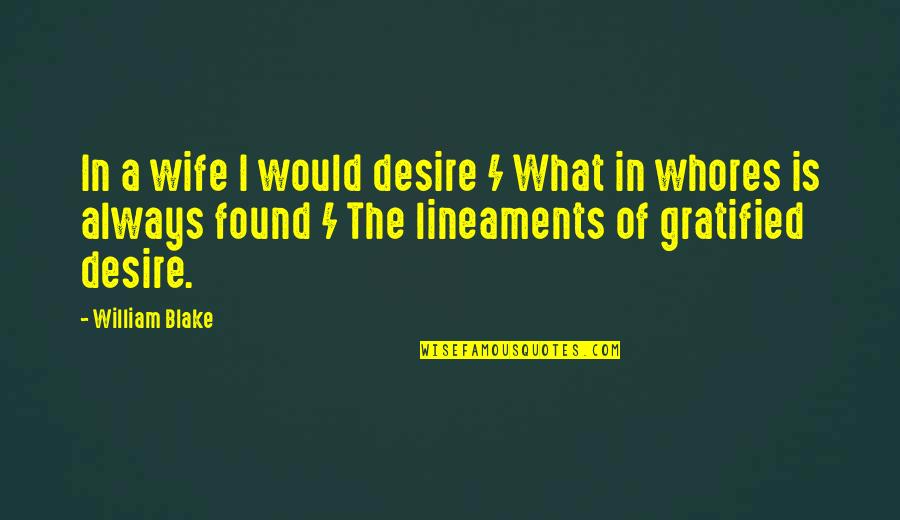 Baticueva Quotes By William Blake: In a wife I would desire / What