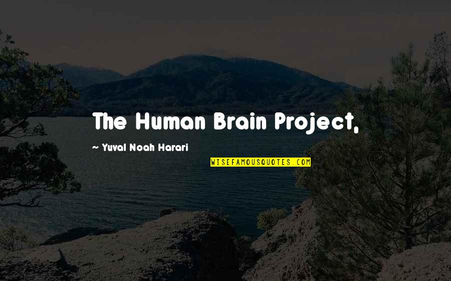 Batman Arkham Asylum Game Over Quotes By Yuval Noah Harari: The Human Brain Project,