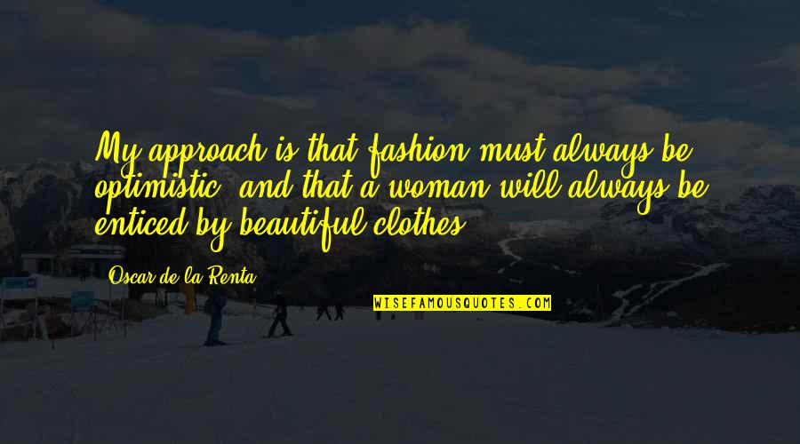 Batmans Real Name Quotes By Oscar De La Renta: My approach is that fashion must always be