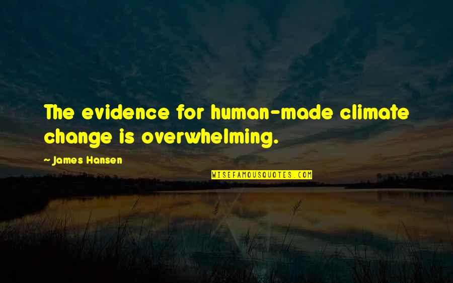 Battaglia Construction Quotes By James Hansen: The evidence for human-made climate change is overwhelming.