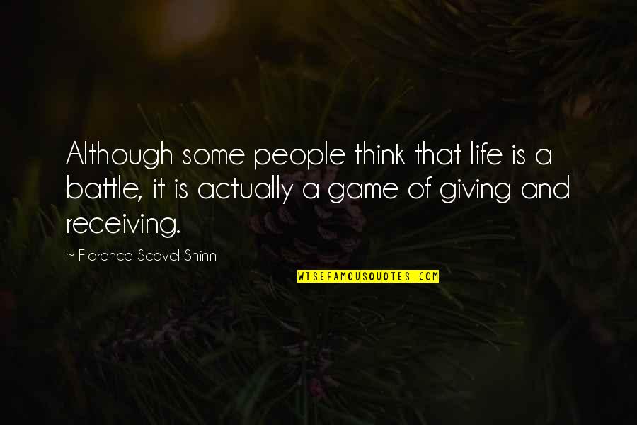 Battle Of Life Quotes By Florence Scovel Shinn: Although some people think that life is a