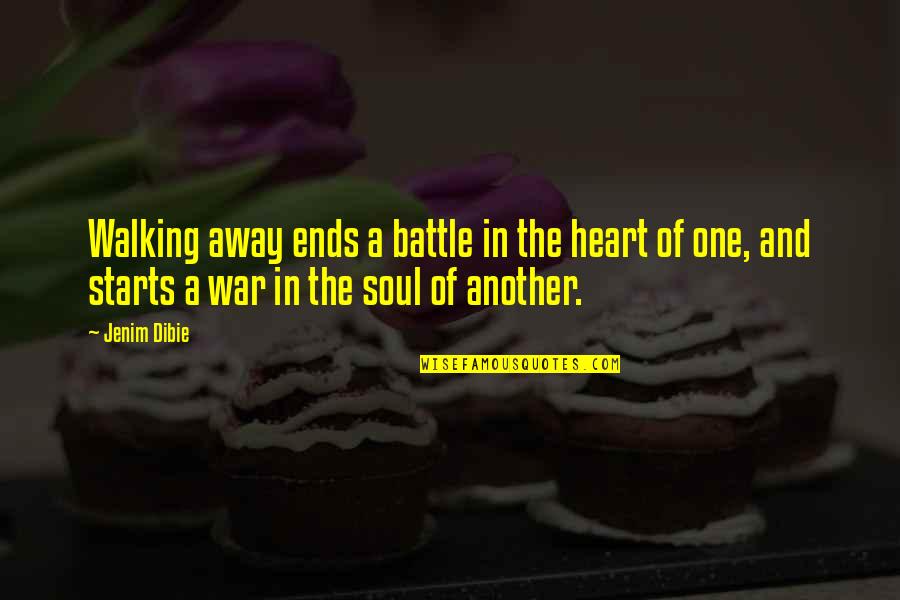 Battle Of Life Quotes By Jenim Dibie: Walking away ends a battle in the heart