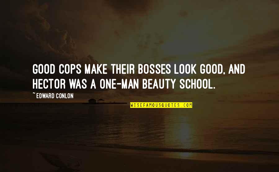 Battle Of Saratoga Famous Quotes By Edward Conlon: Good cops make their bosses look good, and