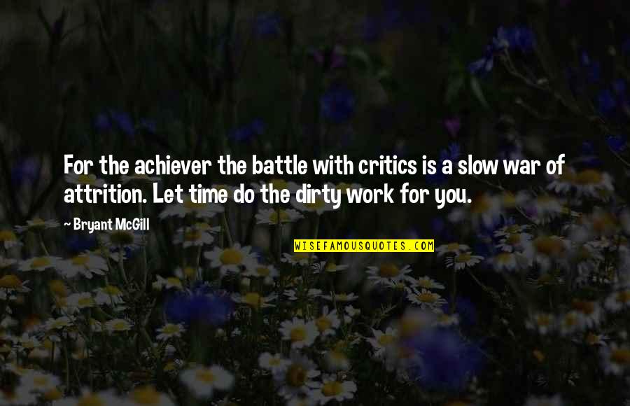 Battle The Quotes By Bryant McGill: For the achiever the battle with critics is