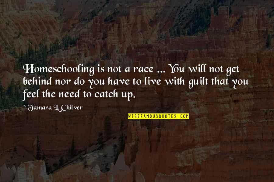 Battle The Quotes By Tamara L. Chilver: Homeschooling is not a race ... You will