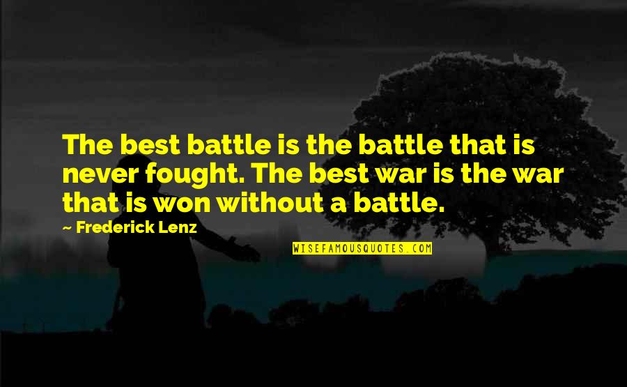 Battle War Quotes By Frederick Lenz: The best battle is the battle that is