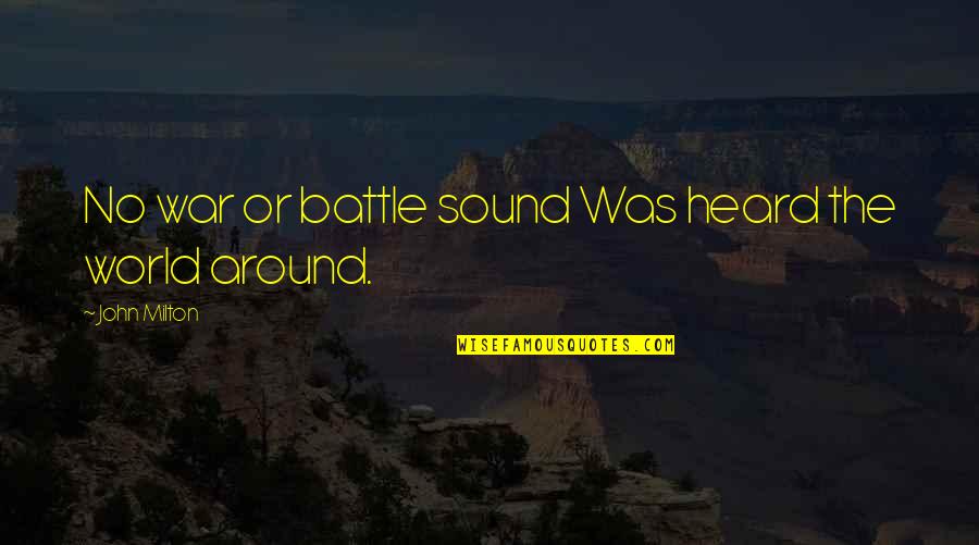 Battle War Quotes By John Milton: No war or battle sound Was heard the