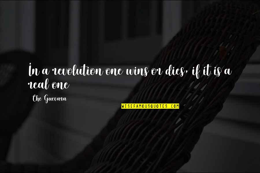 Bauchet Properties Quotes By Che Guevara: In a revolution one wins or dies, if