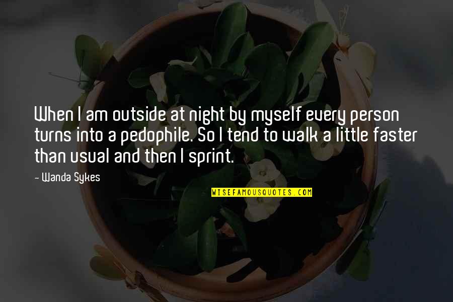 Baucis Et Philemon Quotes By Wanda Sykes: When I am outside at night by myself