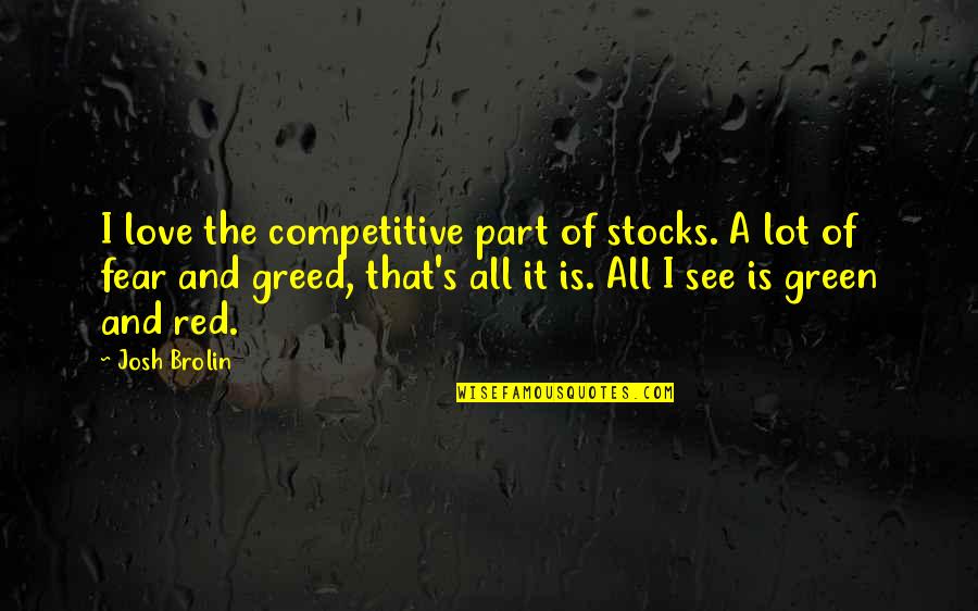 Bauman Orchards Quotes By Josh Brolin: I love the competitive part of stocks. A