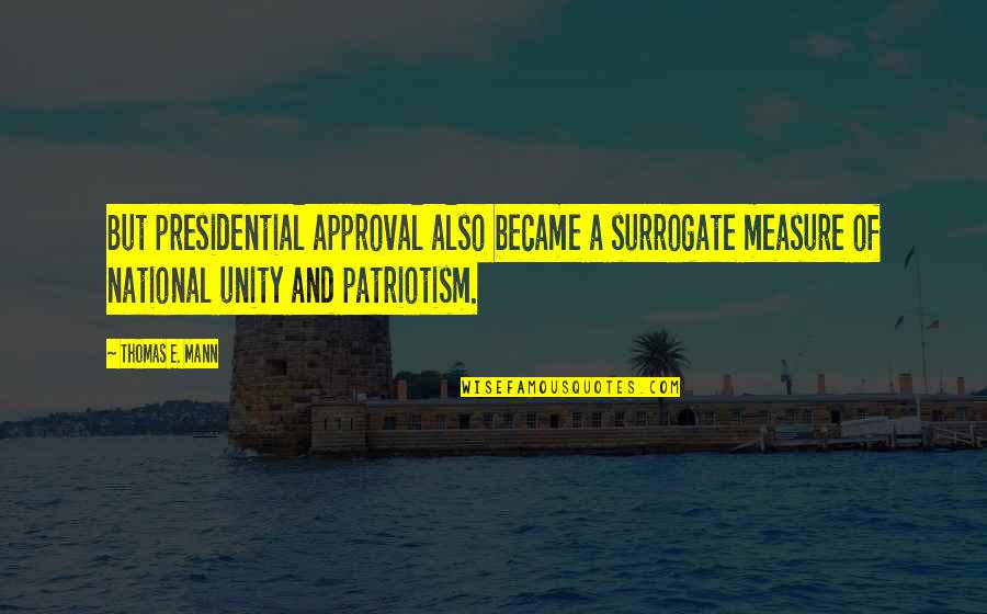 Baurusuchus Quotes By Thomas E. Mann: But presidential approval also became a surrogate measure