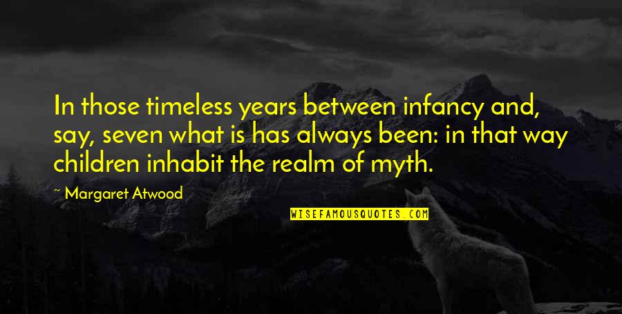 Bayangkan In English Quotes By Margaret Atwood: In those timeless years between infancy and, say,