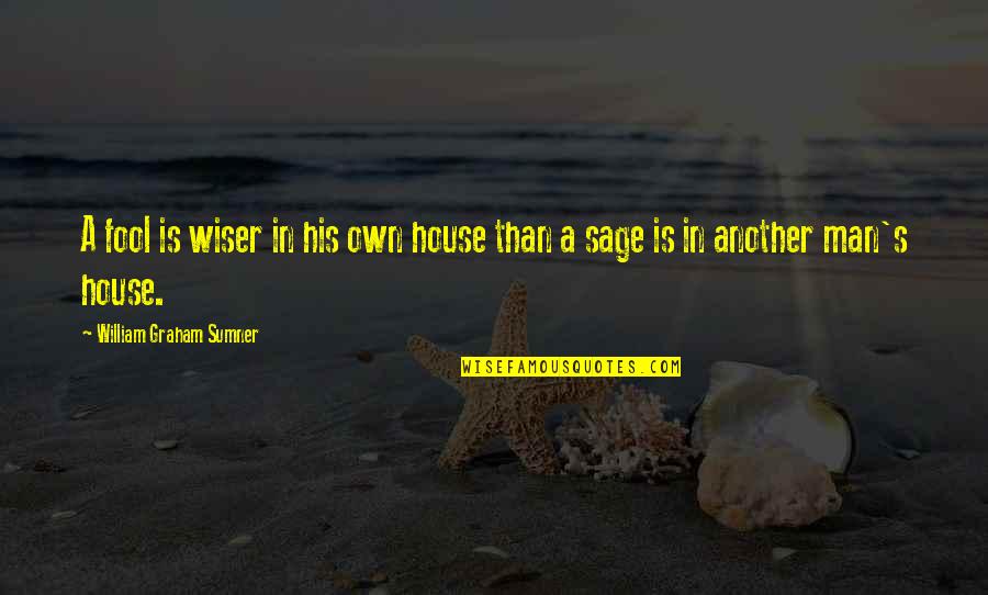 Bayangkan In English Quotes By William Graham Sumner: A fool is wiser in his own house