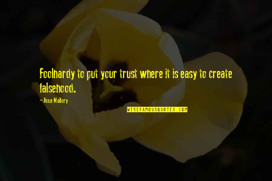 Bayarkhuu Ulaankhuu Quotes By Anne Mallory: Foolhardy to put your trust where it is