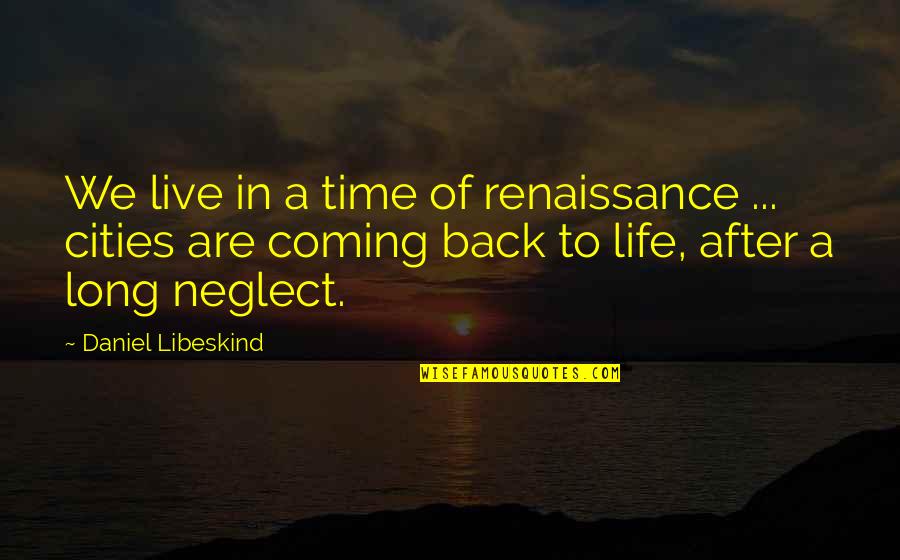 Baymen Deli Quotes By Daniel Libeskind: We live in a time of renaissance ...