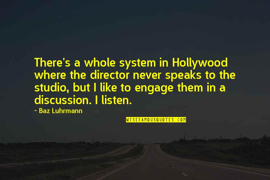 Baz Quotes By Baz Luhrmann: There's a whole system in Hollywood where the