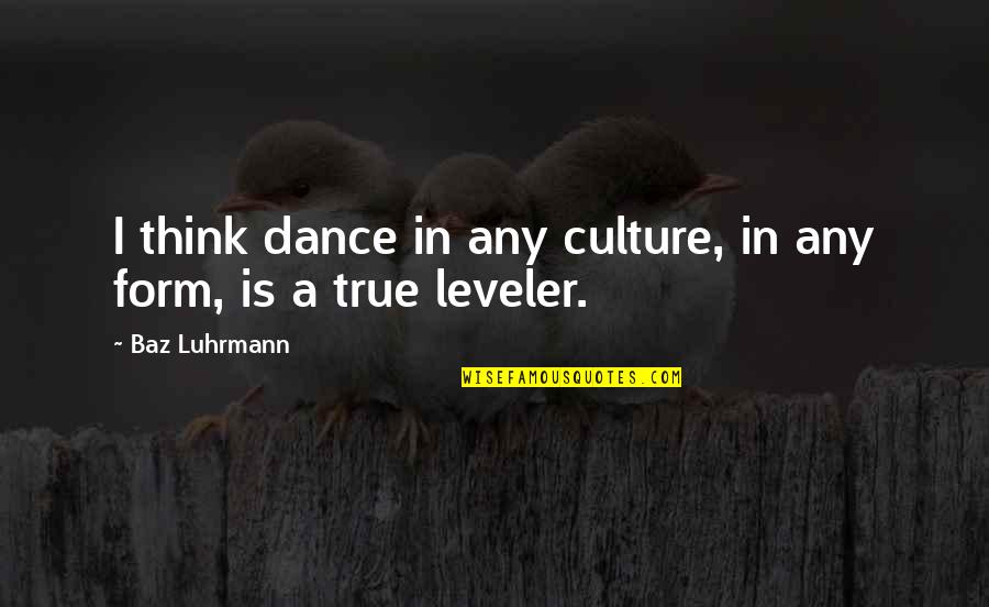 Baz Quotes By Baz Luhrmann: I think dance in any culture, in any