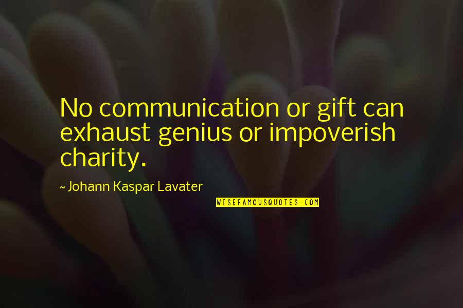 Bazile Corona Quotes By Johann Kaspar Lavater: No communication or gift can exhaust genius or