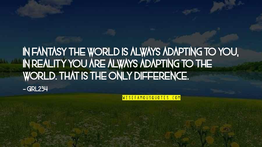 Bazzoli Quotes By Girl234: In fantasy the world is always adapting to